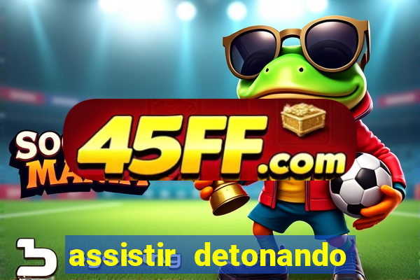 assistir detonando em barcelona dublado